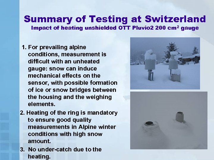 Summary of Testing at Switzerland Impact of heating unshielded OTT Pluvio 2 200 cm