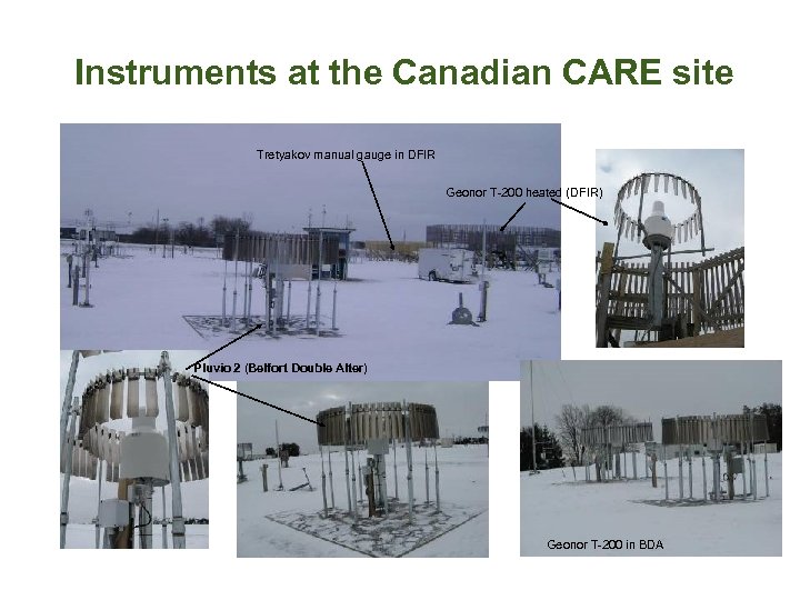 Instruments at the Canadian CARE site Tretyakov manual gauge in DFIR Geonor T-200 heated