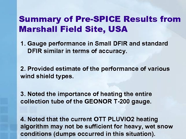 Summary of Pre-SPICE Results from Marshall Field Site, USA 1. Gauge performance in Small