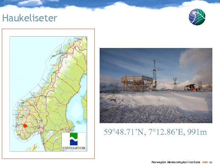 Haukeliseter 59° 48. 71’N, 7° 12. 86’E, 991 m Norwegian Meteorological Institute met. no