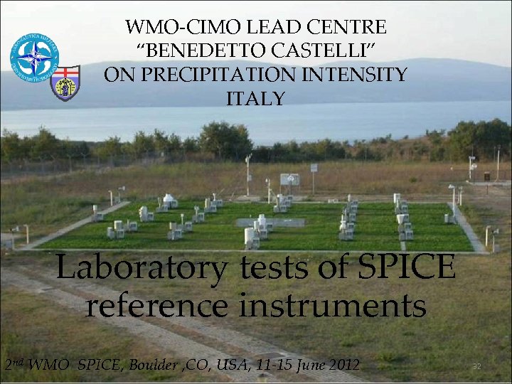 WMO-CIMO LEAD CENTRE “BENEDETTO CASTELLI” ON PRECIPITATION INTENSITY ITALY Laboratory tests of SPICE reference