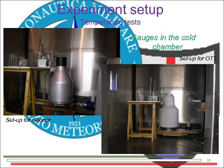 Experiment setup Temperature tests Gauges in the cold chamber Set-up for OTT Set-up for