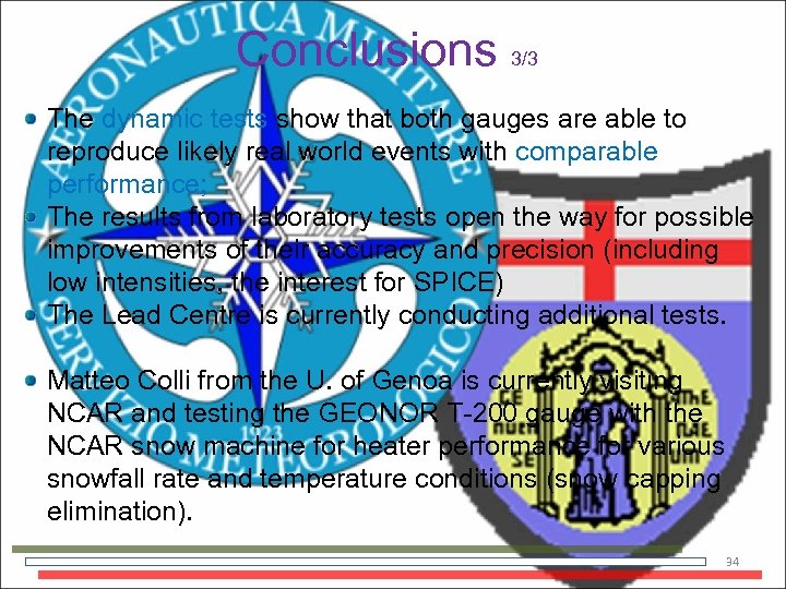 Conclusions 3/3 The dynamic tests show that both gauges are able to reproduce likely