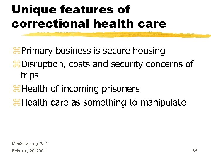 Unique features of correctional health care z. Primary business is secure housing z. Disruption,