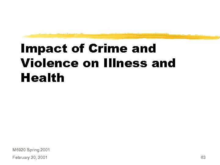 Impact of Crime and Violence on Illness and Health M 6920 Spring 2001 February