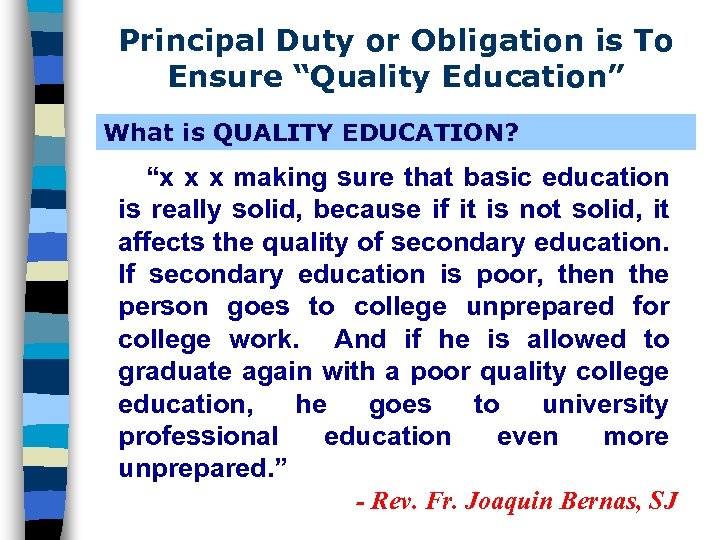 Principal Duty or Obligation is To Ensure “Quality Education” What is QUALITY EDUCATION? “x