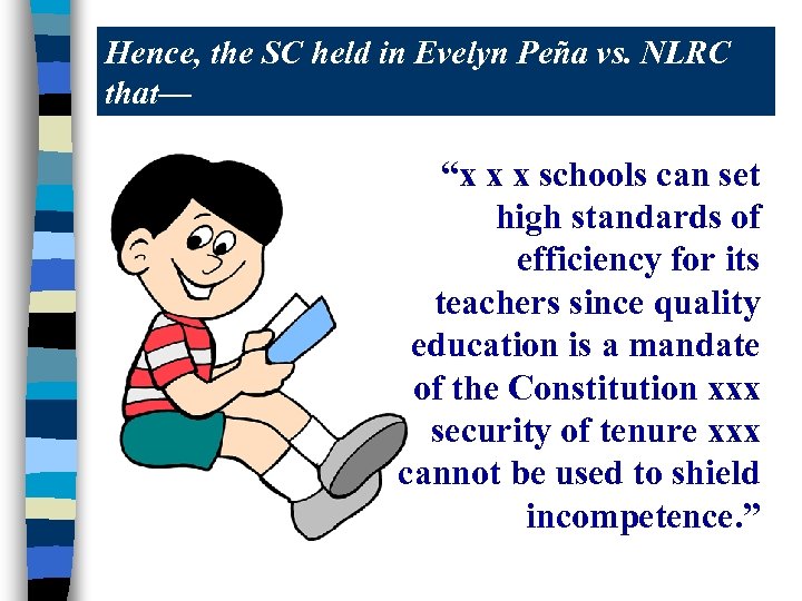 Hence, the SC held in Evelyn Peña vs. NLRC that— “x x x schools