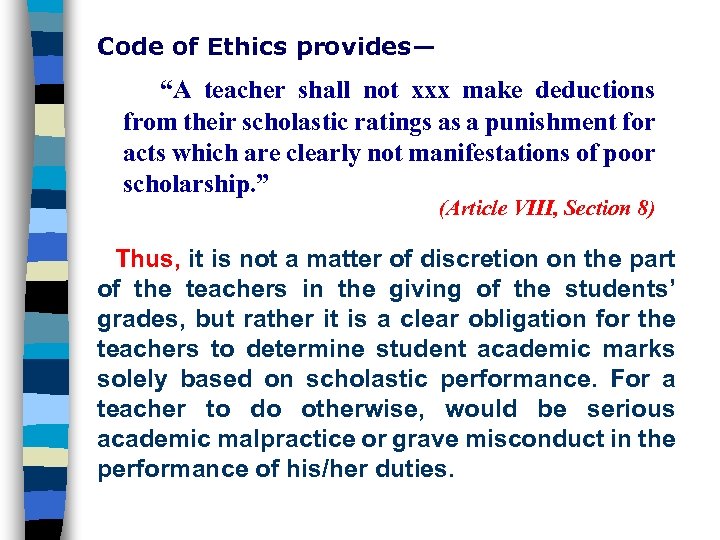 Code of Ethics provides— “A teacher shall not xxx make deductions from their scholastic