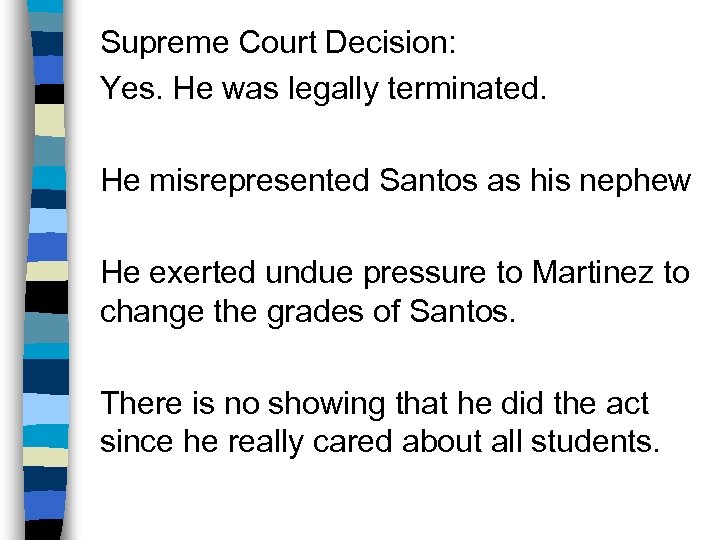 Supreme Court Decision: Yes. He was legally terminated. He misrepresented Santos as his nephew