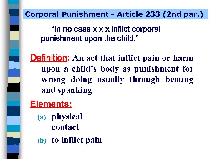 Corporal Punishment - Article 233 (2 nd par. ) “In no case x x