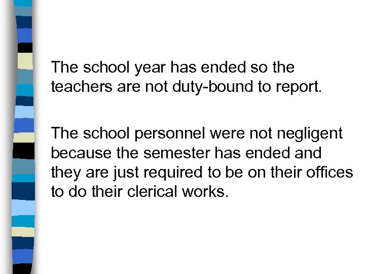 The school year has ended so the teachers are not duty-bound to report. The