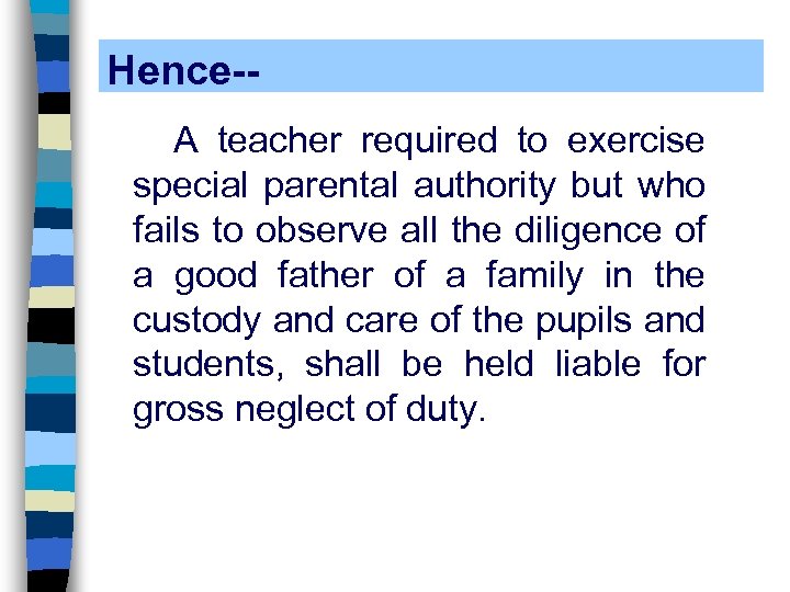 Hence-A teacher required to exercise special parental authority but who fails to observe all