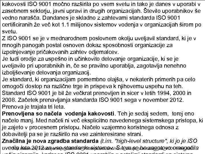 kakovosti ISO 9001 močno razširila po vsem svetu in tako je danes v uporabi