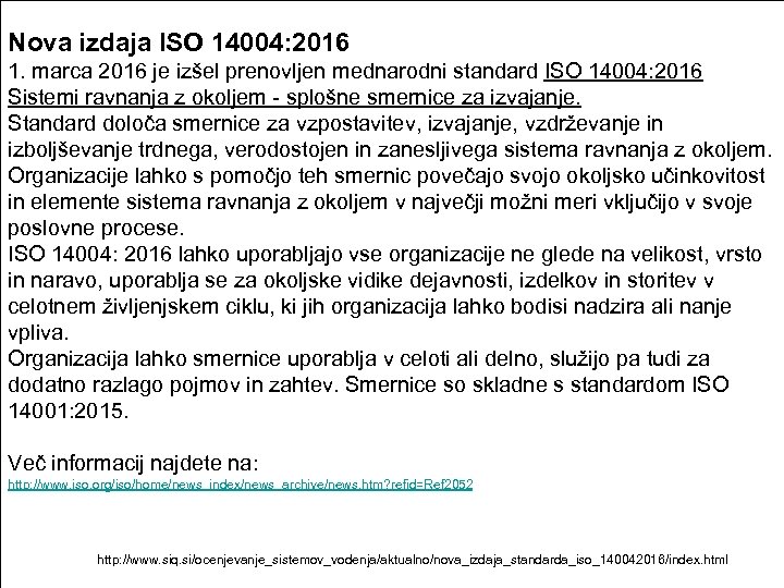 Nova izdaja ISO 14004: 2016 1. marca 2016 je izšel prenovljen mednarodni standard ISO