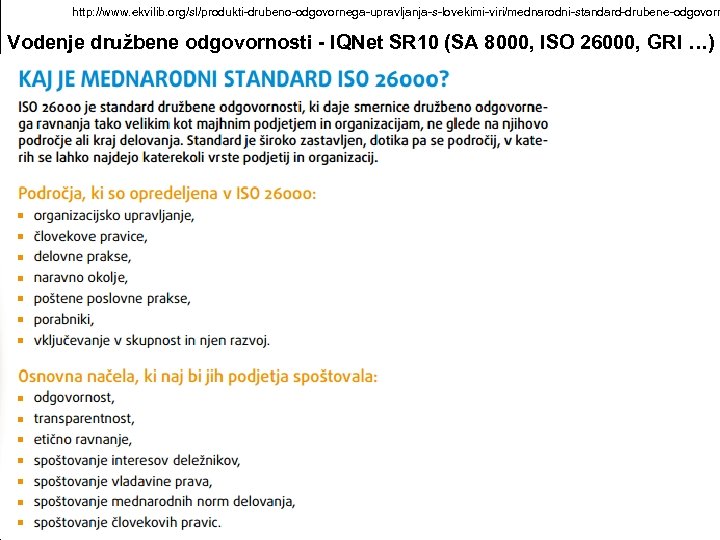 http: //www. ekvilib. org/sl/produkti-drubeno-odgovornega-upravljanja-s-lovekimi-viri/mednarodni-standard-drubene-odgovorn Vodenje družbene odgovornosti - IQNet SR 10 (SA 8000, ISO