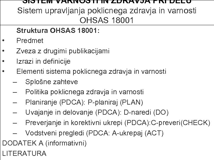 SISTEM VARNOSTI IN ZDRAVJA PRI DELU Sistem upravljanja poklicnega zdravja in varnosti OHSAS 18001