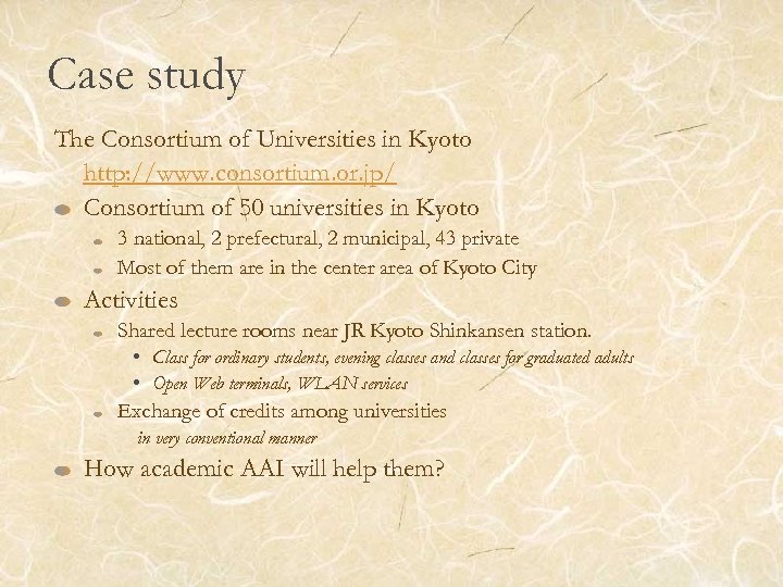 Case study The Consortium of Universities in Kyoto http: //www. consortium. or. jp/ Consortium