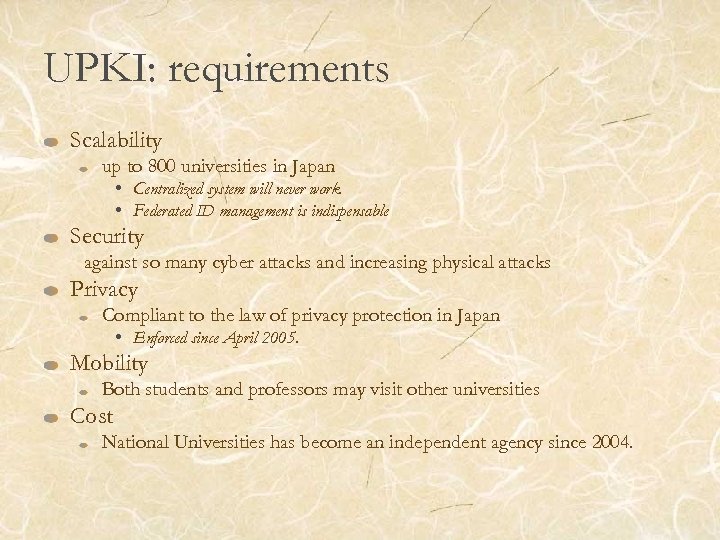 UPKI: requirements Scalability up to 800 universities in Japan • Centralized system will never