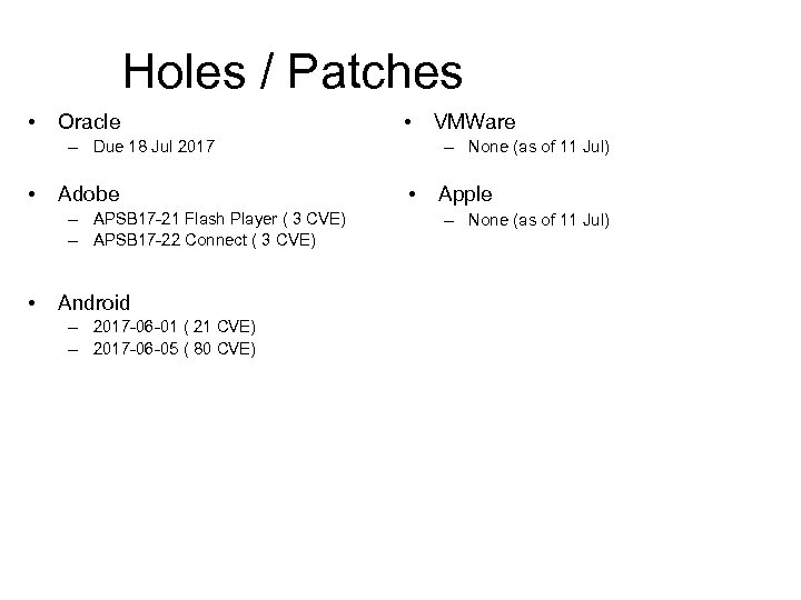 Holes / Patches • Oracle • – Due 18 Jul 2017 • Adobe –