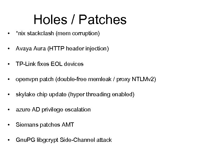 Holes / Patches • *nix stackclash (mem corruption) • Avaya Aura (HTTP header injection)
