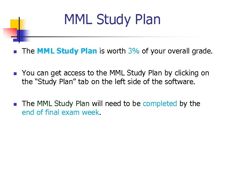 MML Study Plan n The MML Study Plan is worth 3% of your overall