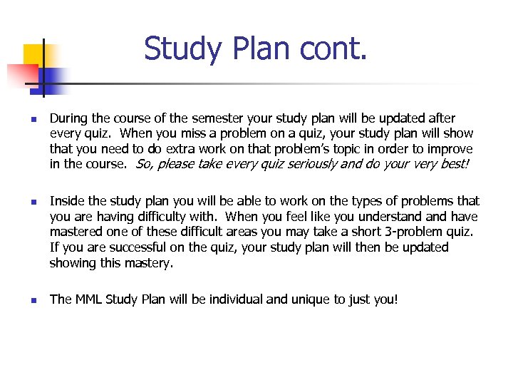 Study Plan cont. n n n During the course of the semester your study