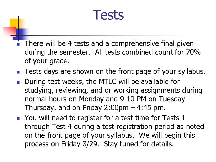 Tests n n There will be 4 tests and a comprehensive final given during