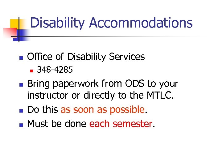 Disability Accommodations n Office of Disability Services n n 348 -4285 Bring paperwork from