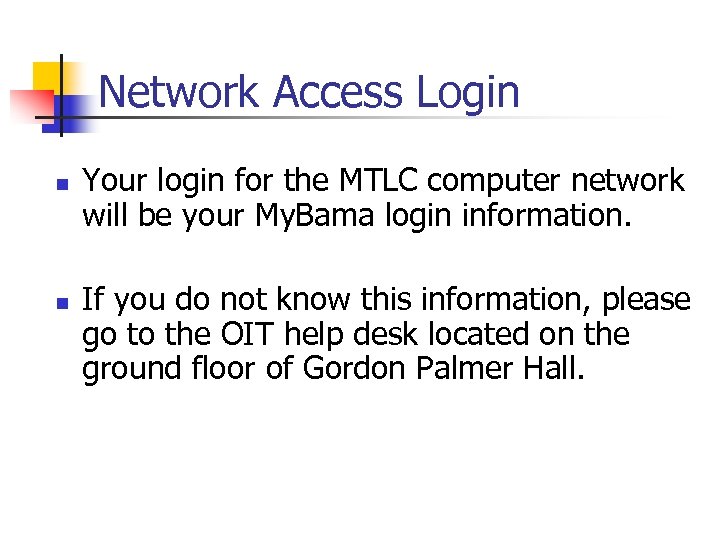 Network Access Login n n Your login for the MTLC computer network will be