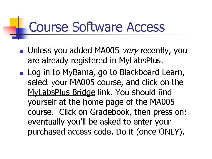 Course Software Access n n Unless you added MA 005 very recently, you are