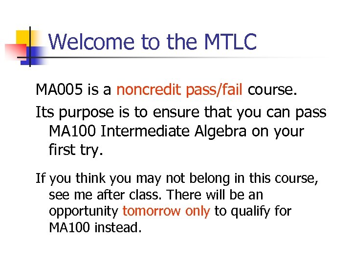 Welcome to the MTLC MA 005 is a noncredit pass/fail course. Its purpose is