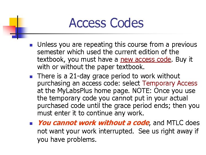 Access Codes n n n Unless you are repeating this course from a previous