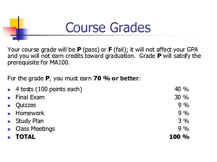 Course Grades Your course grade will be P (pass) or F (fail); it will