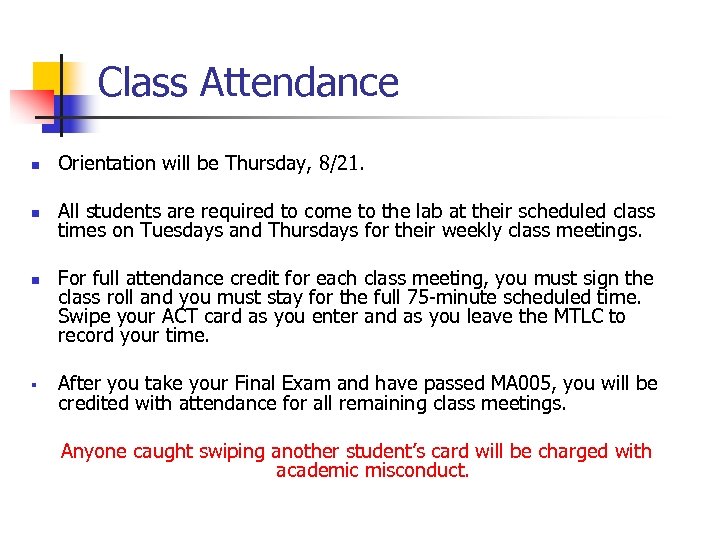 Class Attendance n Orientation will be Thursday, 8/21. n All students are required to