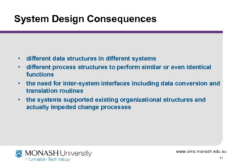 System Design Consequences • different data structures in different systems • different process structures