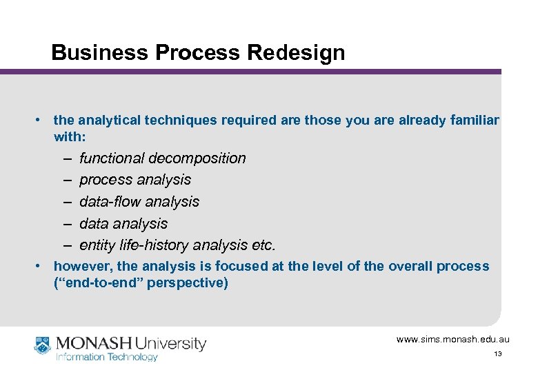 Business Process Redesign • the analytical techniques required are those you are already familiar