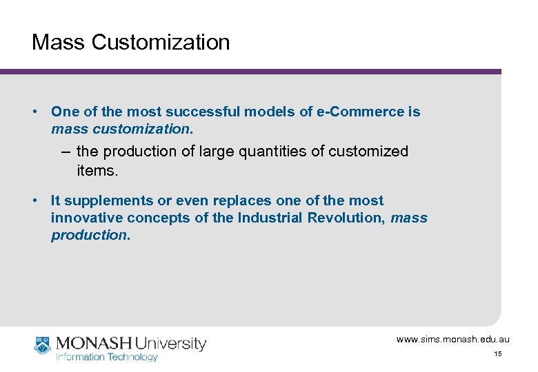 Mass Customization • One of the most successful models of e-Commerce is mass customization.