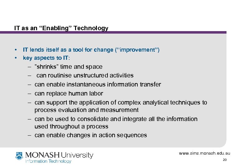 IT as an “Enabling” Technology • • IT lends itself as a tool for