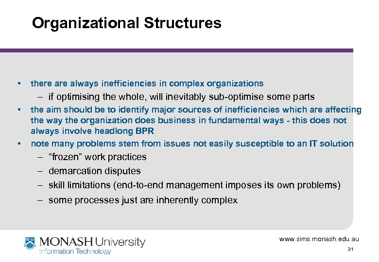 Organizational Structures • there always inefficiencies in complex organizations – if optimising the whole,