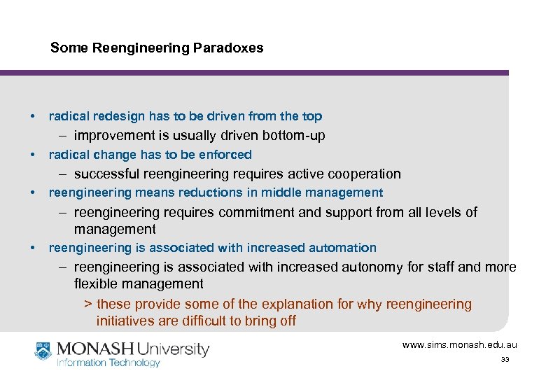 Some Reengineering Paradoxes • radical redesign has to be driven from the top –
