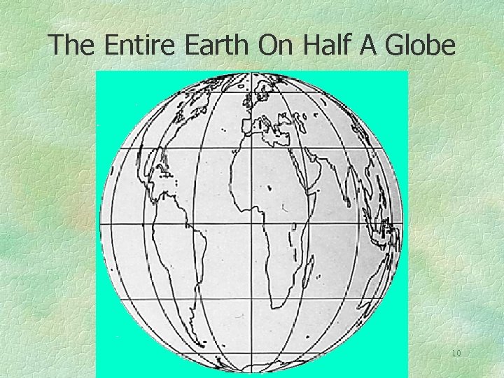 The Entire Earth On Half A Globe 10 