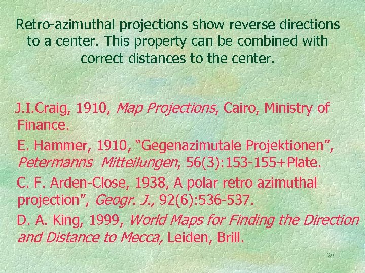 Retro-azimuthal projections show reverse directions to a center. This property can be combined with