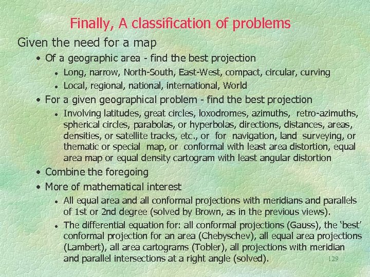 Finally, A classification of problems Given the need for a map • Of a