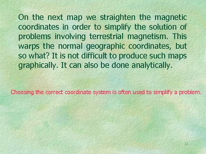 On the next map we straighten the magnetic coordinates in order to simplify the