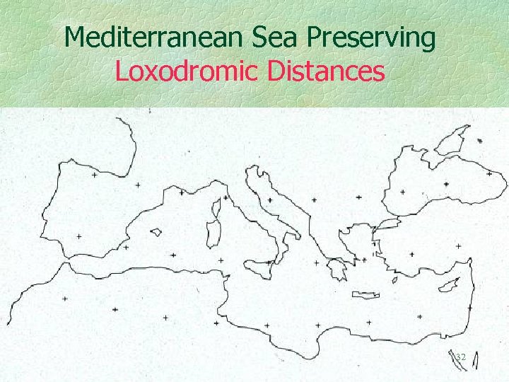 Mediterranean Sea Preserving Loxodromic Distances 32 