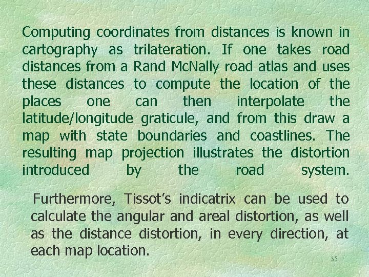 Computing coordinates from distances is known in cartography as trilateration. If one takes road