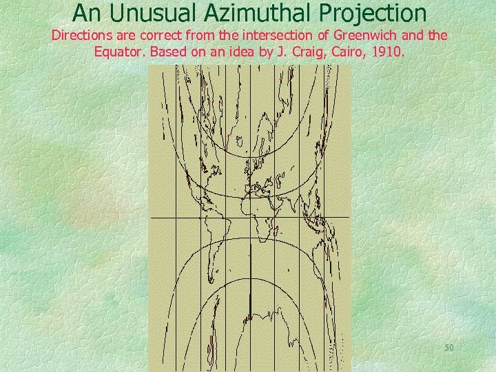 An Unusual Azimuthal Projection Directions are correct from the intersection of Greenwich and the