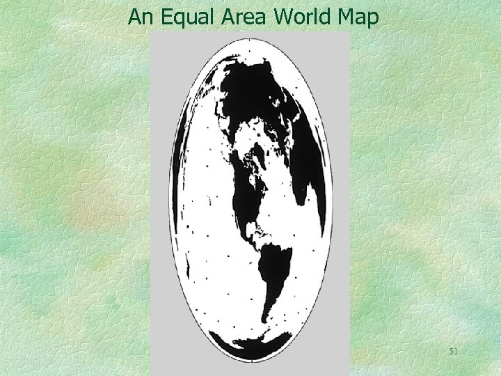 An Equal Area World Map 51 