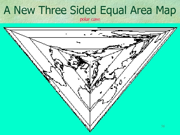 A New Three Sided Equal Area Map polar case 56 