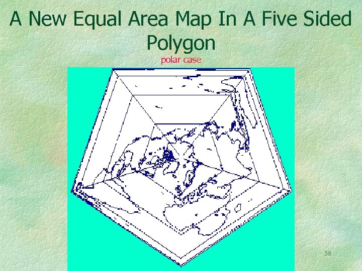 A New Equal Area Map In A Five Sided Polygon polar case 58 